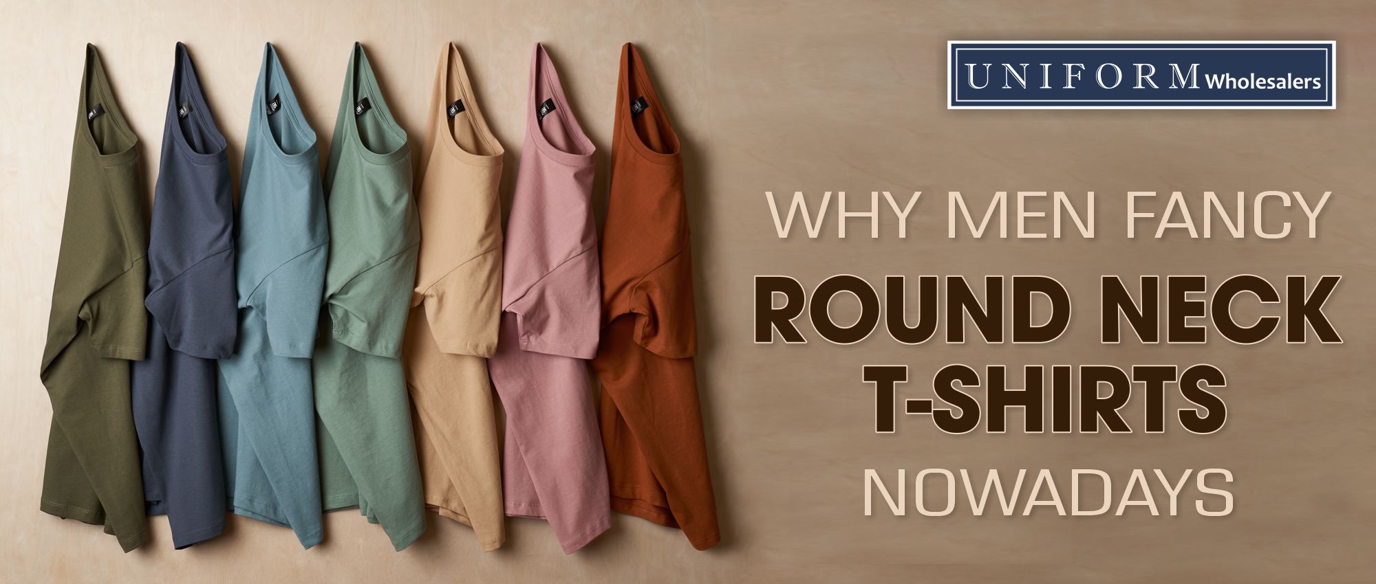 WHY MEN FANCY ROUND NECK T-SHIRTS NOWADAYS – Uniform Wholesalers