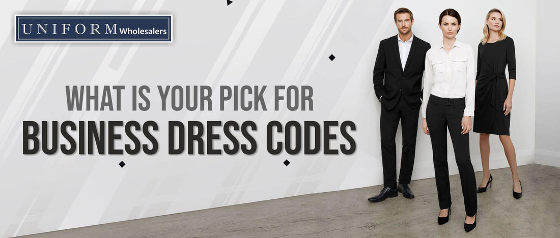 WHAT IS YOUR PICK FOR BUSINESS DRESS CODES